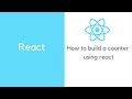 Reactjs: How to build a simple counter using React