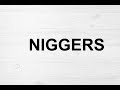 how to pronounce niggers