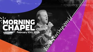 MORNING CHAPEL | February 10th, 2025