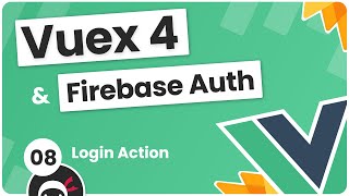 Vuex 4 & Firebase Auth Tutorial #8 - Login Action