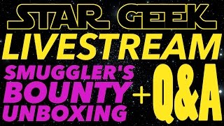 Star Geek LIVE - Q&A and Smuggler's Bounty "Rogue One" Unboxing, November 2016