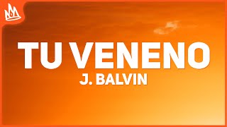 J. Balvin - Tu Veneno (Letra)