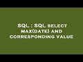 SQL : SQL select max(date) and corresponding value