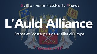 L'Auld Alliance : France et Écosse, les plus vieux alliés d'Europe.