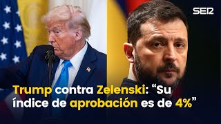 TRUMP CARGA contra ZELENSKI: “Su índice de aprobación es del 4%”