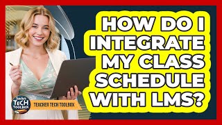 How Do I Integrate My Class Schedule With LMS?