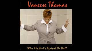 Vaneese Thomas - When My Backs Against The Wall