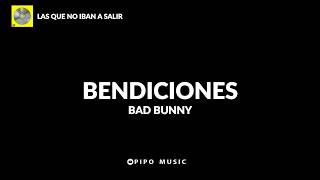 Bendiciones - Bad Bunny [Letra] | LAS QUE NO IBAN A SALIR
