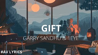 Gift Lyrics | Garry Sandhu ft 1Eye | Gift Garry Sandhu Lyrics