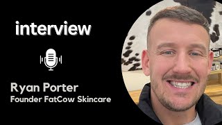 #35 Revolutionizing Skincare: Meet Ryan Porter, Founder of Fatcow