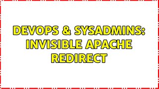 DevOps & SysAdmins: Invisible Apache redirect (2 Solutions!!)