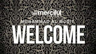 Welcome - Beautiful Nasheed - Muhammad al Muqit