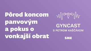 Pôrod koncom panvovým a pokus o vonkajší obrat (podcast Gyncast)