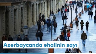 Azərbaycan əhalisinin sayı nə qədərdir?