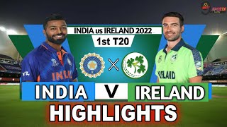 IND vs IRE 1st T20 HIGHLIGHTS 2022 | INDIA vs IRELAND 1st T20 HIGHLIGHTS 2022