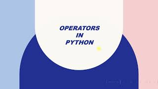 Operators in Python Session 9(1)