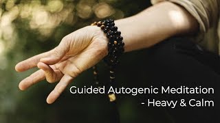 {.29.} Heavy \u0026 Calm - guided autogenic training meditation for relaxation