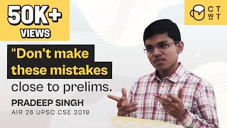 Don't make these mistakes close to prelims - IAS Pradeep Singh