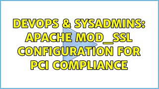 DevOps & SysAdmins: Apache mod_ssl configuration for PCI compliance (3 Solutions!!)