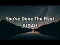 JUDAH. - You've Done The Rest Lyrics