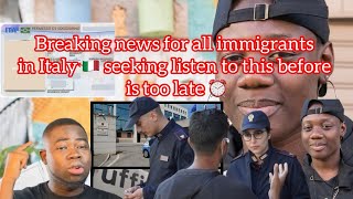 Breaking news for all immigrants in Italy 🇮🇹 seeking listen to this before is too late ⏰