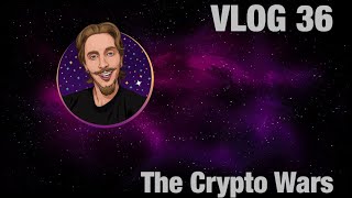 VLOG 36: The Beginning of the CRYPTO WARS! 🤑🤔