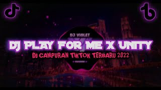 DJ PLAY FOR ME X UNITY - DJ CAMPURAN TIKTOK VIRAL 2022 JEDAG JEDUG FULL BASS REMIX TERBARU