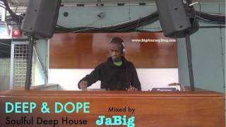 Soulful House Music Playlist DJ Mix by JaBig [DEEP \u0026 DOPE #82]