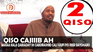 2 QISO OO CAJIIB AH || Maxaa kala qabsaday Sh Cabdirashiid Cali Suufi Iyo Reer Baydhabo