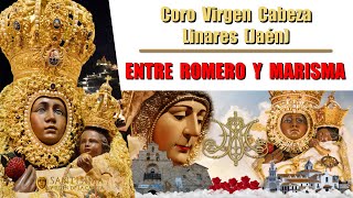 ENTRE ROMERO Y MARISMA - CORO VIRGEN CABEZA LINARES - Santisima