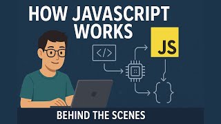 How JavaScript Works Behind the Scenes