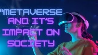 Exploring the Metaverse: Impact & Possibilities