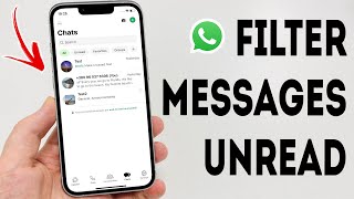 How To Filter Unread Messages In WhatsApp - Full Guide