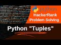 tuples hackerrank solution python | Tuples in python | HackerRank solution