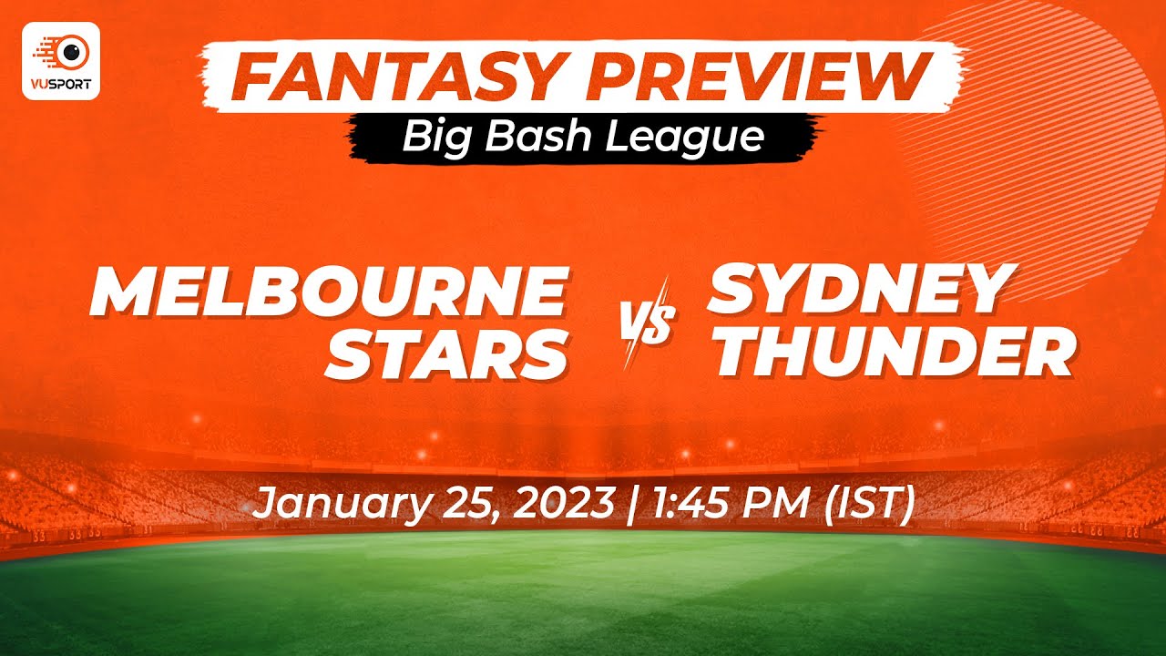 BBL 2022 | STA Vs THU | Match 56 | Fantasy Preview | Melbourne Stars Vs ...