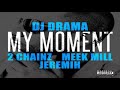 dj drama my moment ft. 2 chainz meek mill u0026 jeremih