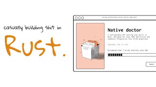 Building with rust // What's up with native doctor