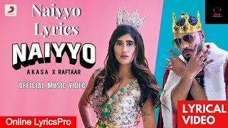 Naiyyo Full Lyrical Video Song | Raftaar × Akasa Singh | Online LyricsPro
