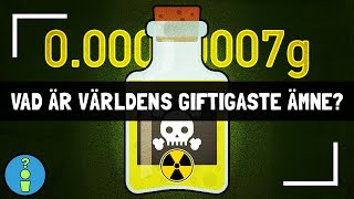 VAD ÄR VÄRLDENS GIFTIGASTE ÄMNE?