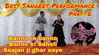 Best Sangeet Performance Part-2 | Banno re banno | Yeh ladki Hai allah| Saajan ji ghar aaye| Wedding
