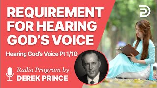 Hearing God´s Voice Pt 1 of 10 - God's Unvarying Requirement - Derek Prince