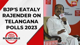 BJP's Eataly Rajender On Telangana Assembly Elections 2023 | India Today Roundtable Telangana