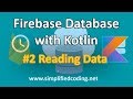 #2 Firebase Database with Kotlin Tutorial - Reading Data