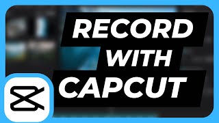 How to QUICKLY Record or Add Voiceover Narration in CapCut