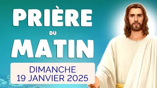 🙏 PRIERE du MATIN Dimanche 19 Janvier 2025 avec Évangile du Jour et Psaume