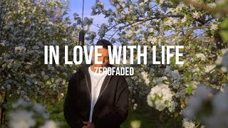 In Love With Life - ZeroFaded (Music Video)