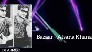 Bazaar (Afsana Khan) Ft. Himanshi Khurana | New Punjabi Remix 2022 |  @AHMOO_RECORDS