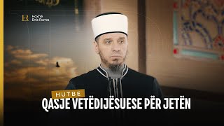 HUTBE | Qasje vetëdijësuese për jetën - Enis Rama