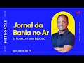 Jornal da Bahia no Ar 2ª Hora - Cel. PM Paulo Coutinho - 17/10/2024