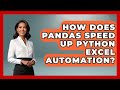 How Does Pandas Speed Up Python Excel Automation? - Python Code School